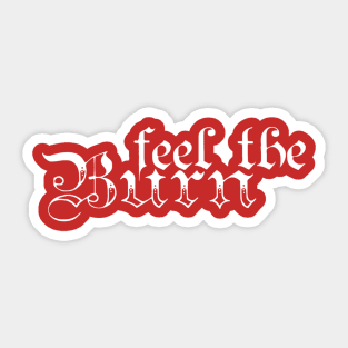 Feel the Burn Sticker